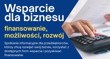 Wsparcie dla biznesu – możliwości, finansowanie, rozwój